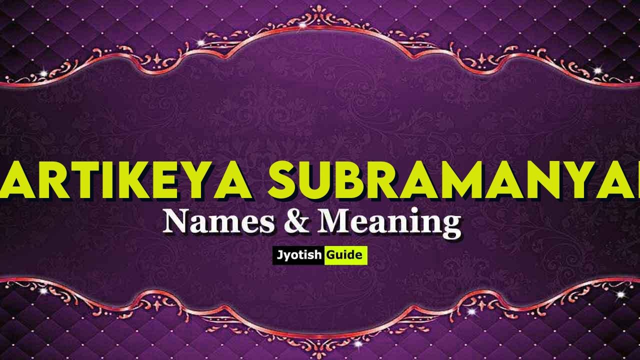 kartikeya subramanyam name meaning